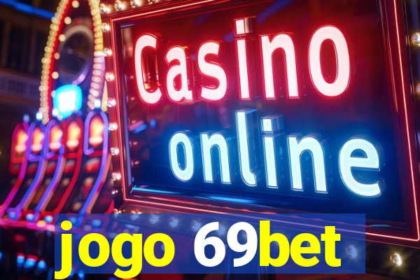jogo 69bet